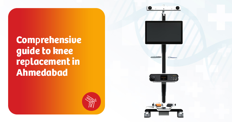Comprehensive guide to knee replacement in Ahmedabad.  